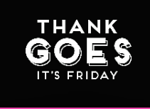 Thank Goes it’s Friday